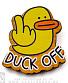    "duck off"