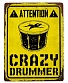 табличка attention! crazy drummer