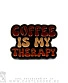 значок цанга "coffee is my therapy"