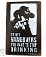 табличка motorhead lemmy "to get hangovers you have to stop drinking"