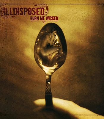 CD Illdisposed "Burn Me Wicked"
