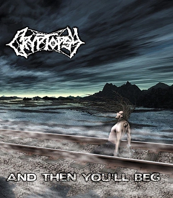 CD Cryptopsy "And Then You'll Beg"
