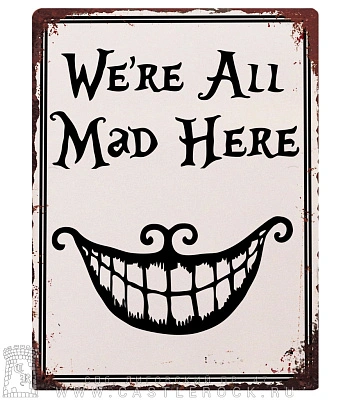 табличка улыбка чеширского кота "we're all mad here"