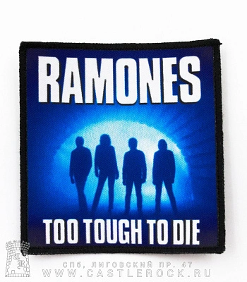 нашивка ramones "too tough to die"