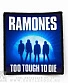 нашивка ramones "too tough to die"