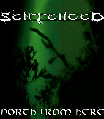 CD Sentenced "North From Here"