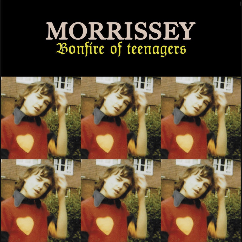 Morrissey-–-Bonfire-Of-Teenagers.jpg Morrissey-–-Bonfire-Of-Teenagers.jpg