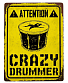  attention! crazy drummer