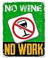  no wine no work