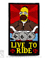    "live to ride" ()