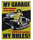  my garage my rules!