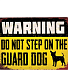  warning do not step on the guard dog
