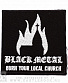 нашивка black metal "burn your local church" (вышивка)